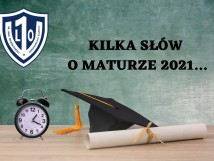 Kilka słów o maturze 2021...