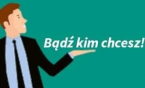 Bądź kim chcesz!