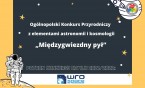 Ogólnopolski Konkurs Przyrodniczy „Międzygwiezdny pył”